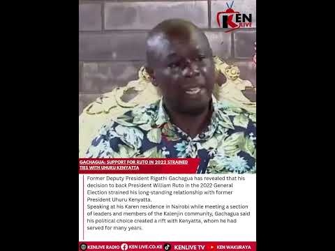 Gachagua: Support for Ruto in 2022 Strained Ties with Uhuru Kenyatta