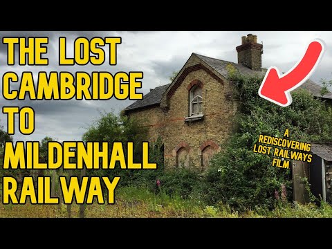 The Lost Cambridge to Mildenhall Railway