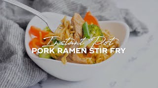 Instant Pot Pork Ramen Stir Fry (our family-favorite Instant Pot stir fry recipe)