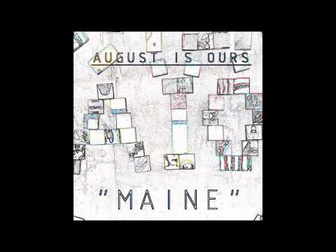 Maine by August Is Ours