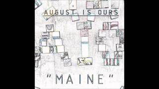 "Maine" by August Is Ours