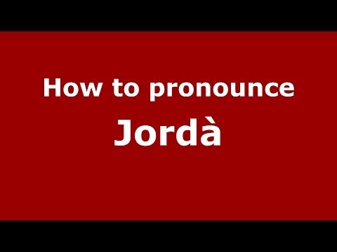 How to pronounce Jordà (Spanish/Spain) - PronounceNames.com