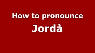 How to pronounce Jordà