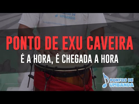 Ponto de Exú Caveira e sua Falange - É a hora, é chegada a hora