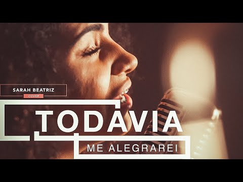 Todavia Me Alegrarei - Sarah Beatriz (Cover)