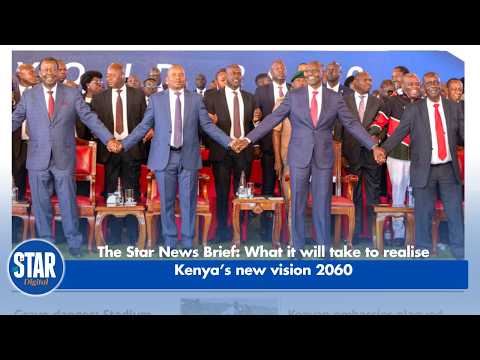 The Star News Brief: What it will take to realise Kenya’s new vision 2060