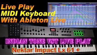 Live play with MIDI Keyboard || Nektar Impact Lx 61+ || Indian tone VST in Ableton Live.