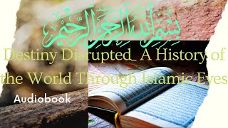 Audiobook: Destiny Disrupted_ A History of the World Through Islamic Eyes | Part 1 |A Detailed View