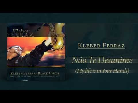 não te desanimes - kleber Ferraz