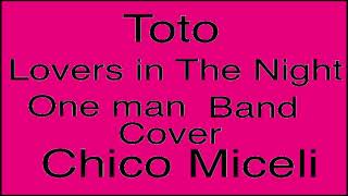 Lovers in The Night TOTO Chico Miceli One Man Band Cover