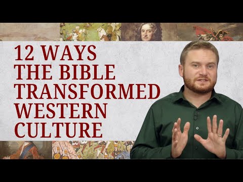 12 Ways the Bible Transformed Western Culture | Modern World History 2.5