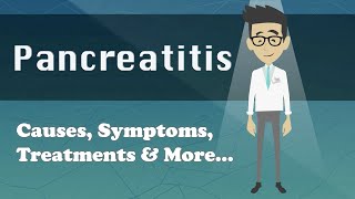 Pancreatitis - Causes, Symptoms, Treatments & More...