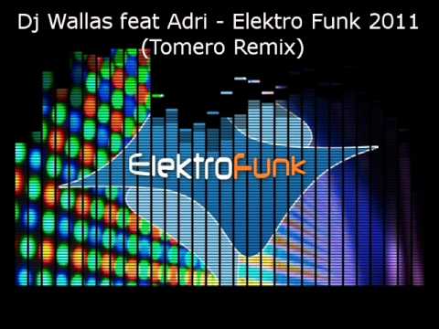Dj Wallas feat. Adri - Elektro Funk 2011 (Tomero Remix)