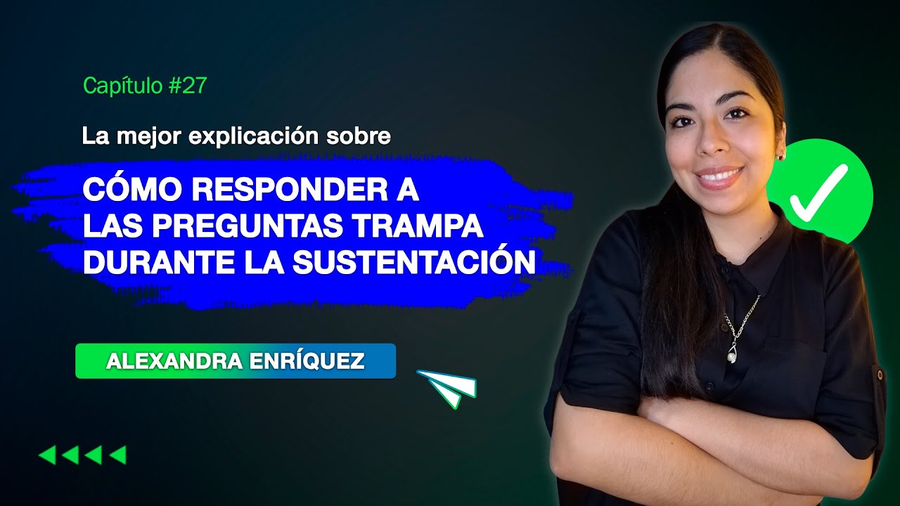 La mejor explicación de Cómo responder a las Preguntas Trampa durante la Sustentación | Clase 27