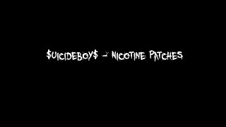 $uicideboy$ - Nicotine Patches [Lyrics]