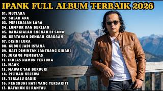 Download lagu IPANK FULL ALBUM TERBAIK | MUTIARA - SALAH APA - LUMPUR DAN BERLIAN | TERPOPULER 2026 mp3 Download lagu IPANK FULL ALBUM TERBAIK | MUTIARA - SALAH APA - LUMPUR DAN BERLIAN | TERPOPULER 2026 mp3