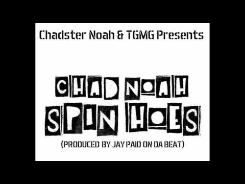 Chadster Noah - Spin These Hoes (Prod. By @JayPaidNigga) 2012