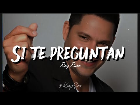 Rey Ruiz - Si te preguntan (Letra)