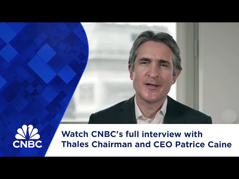 Watch CNBC's full interview with Thales Chairman and CEO Patrice Caine