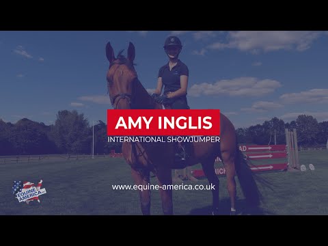 Amy Inglis - International Showjumper | Equine America UK®