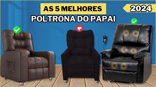 Poltrona do Papai / As 5 Melhores Poltrona do Papai de 2024 / Poltrona Reclinável, e Outras...