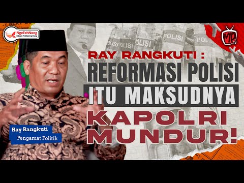 Ray Rangkuti: POLICE REFORM MEANS THE POLICE CHIEF RESIGNATION! | Wwncr Nong Darol Mahmada