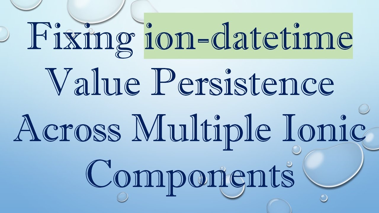 Fixing ion-datetime Value Persistence Across Multiple Ionic Components