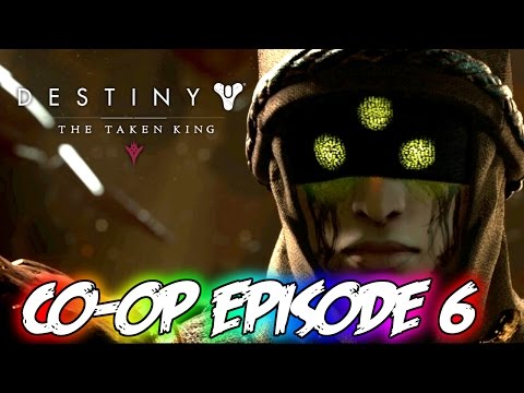 Destiny: The Taken King - Co Op Playthrough! (Episode 6)