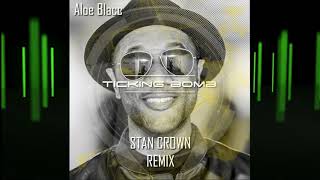 Aloe Blacc - Ticking Bomb (Stan Crown Remix)