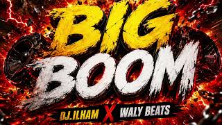 Download lagu BIG BOOM - DJ.ILHAM x WALY BEATS  mp3
