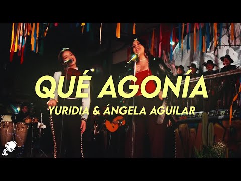 Yuridia, Ángela Aguilar - Qué Agonía (Letra)