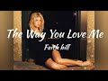 Faith Hill - The Way You Love Me (Audio)