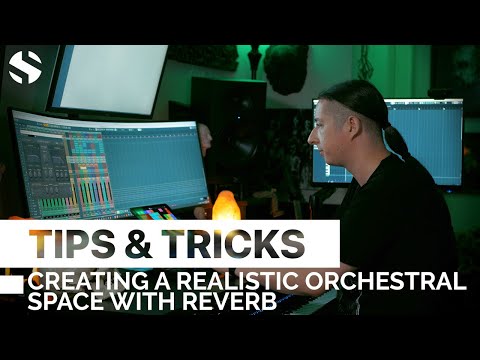 Tips & Tricks: Creating A Realistic Orchestral Space with Reverb