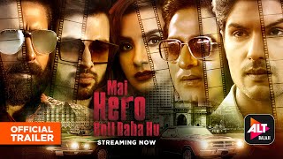 Mai Hero Boll Raha hu | Official Trailer | Streaming Now | Parth Samthaan, Patralekhaa | ALTBalaji