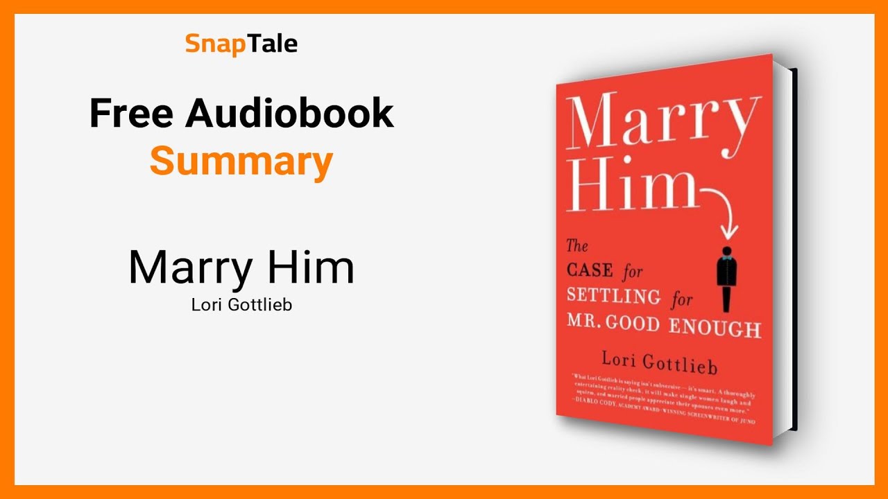 Marry Him by Lori Gottlieb: 13 Minute Summary