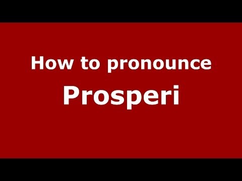 How to pronounce Prosperi (Italian/Italy) - PronounceNames.com