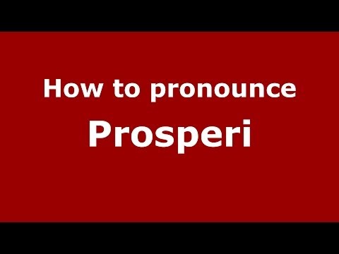 How to pronounce Prosperi