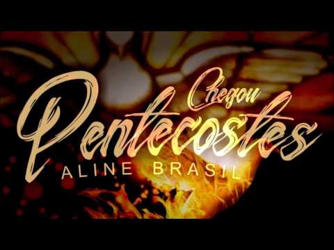 Chegou Pentecostes - Aline Brasil