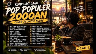 Download lagu LAGU POP 2000an PALING NOSTALGIA ☕ | Cover Acoustic Blues | Teman Ngopi & Santai mp3