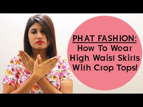 Phat Fashion - How To Wear High Waist Skirts With Crop...