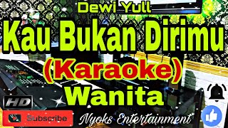 Download lagu KAU BUKAN DIRIMU - Dewi Yull (KARAOKE) Nada Wanita mp3 Download lagu KAU BUKAN DIRIMU - Dewi Yull (KARAOKE) Nada Wanita mp3