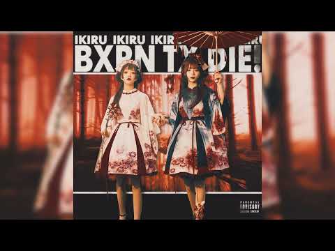 IKIRU - Bxrn Tx die! [FULL ALBUM]