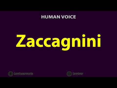 How to Pronounce Zaccagnini