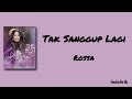 Rossa - Tak Sanggup Lagi | Lirik Lagu