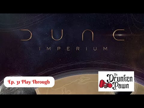 Drunken Pawn - Ep. 31 Part 1 - Dune: Imperium - Board Game Play Through