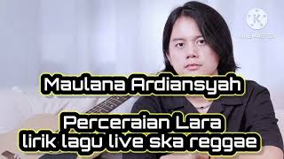 Download lagu MAULANA ARDIANSYAH - PERCERAIAN LARA - live ska reggae lirik lagu mp3 Download lagu MAULANA ARDIANSYAH - PERCERAIAN LARA - live ska reggae lirik lagu mp3