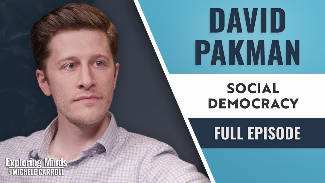 David Pakman - Social Democracy | Exploring Minds w/ Michele Carroll Ep. 25