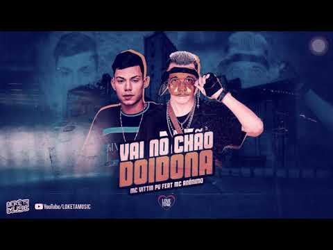 VITTIN PV, MC ANÔNIMO - VAI NO CHÃO DOIDONZA