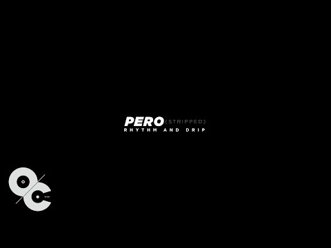 Rhythm and Drip - Pero (Stripped) [Official Video]