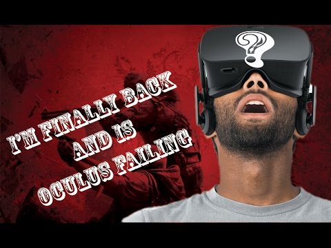 I'm back and is Oculus already failing?